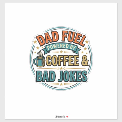 Dad Fuel Coffee and Bad Jokes Vintage Shirt Design Sticker
