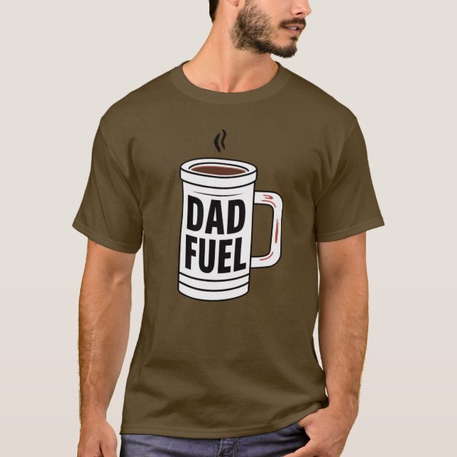 Dad Fuel T-Shirt (Front)