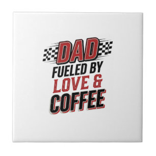 Dad Fueled by Love and Coffee Racing Shirt Design_ Ceramic Tile