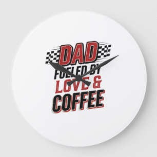 Dad Fueled by Love and Coffee Racing Shirt Design_ Large Clock