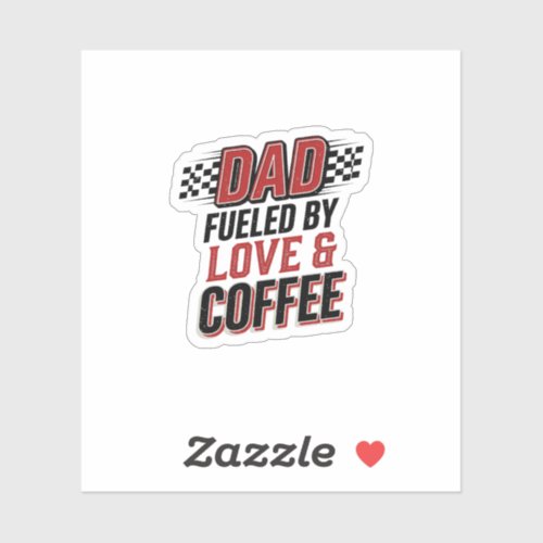 Dad Fueled by Love and Coffee Racing Shirt Design_ Sticker