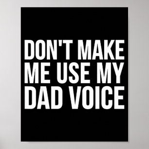 Dad Funny - Don't Make Me Use My Dad Voice  Poster