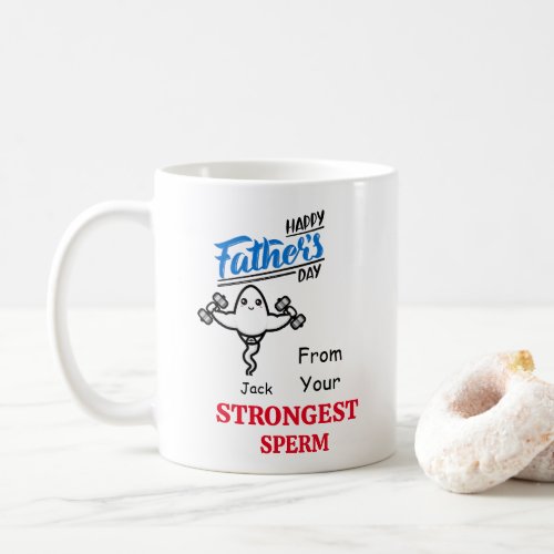 Dad Funny Happy Fathers Day From Strongest Sperm  Coffee Mug