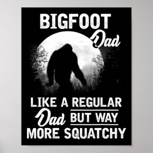 Dad Funny Sasquatch Bigfoot Fathers Day Gift Poster