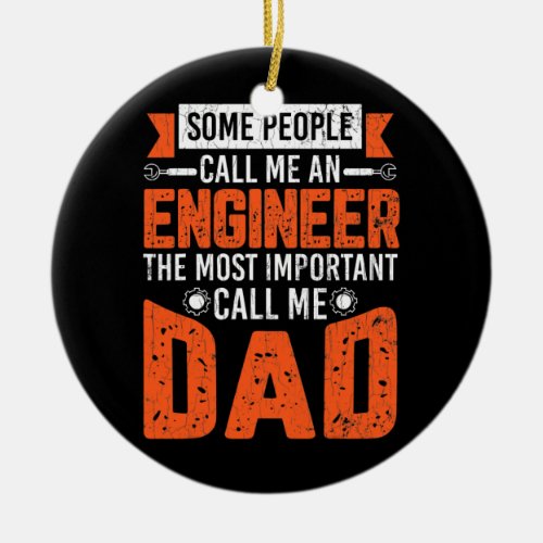 Dad Funny Some People Call Me An Engineer Graphic Ceramic Ornament