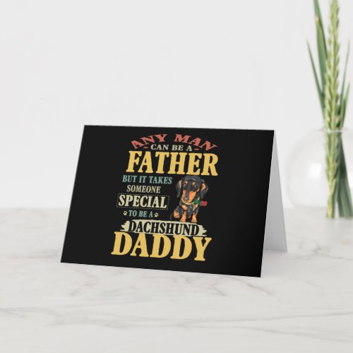 Dad Gift  Any Man Can Be A Father Dachshund Daddy Holiday Card