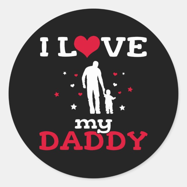 Dad Gift/Daddy Gift/I Love My Daddy Shirt/stuffs Classic Round Sticker (Front)