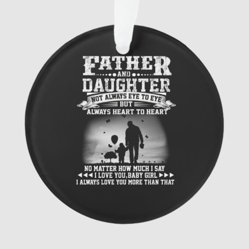 Dad Gift  Father And Daughter Eye Together Heart Ornament