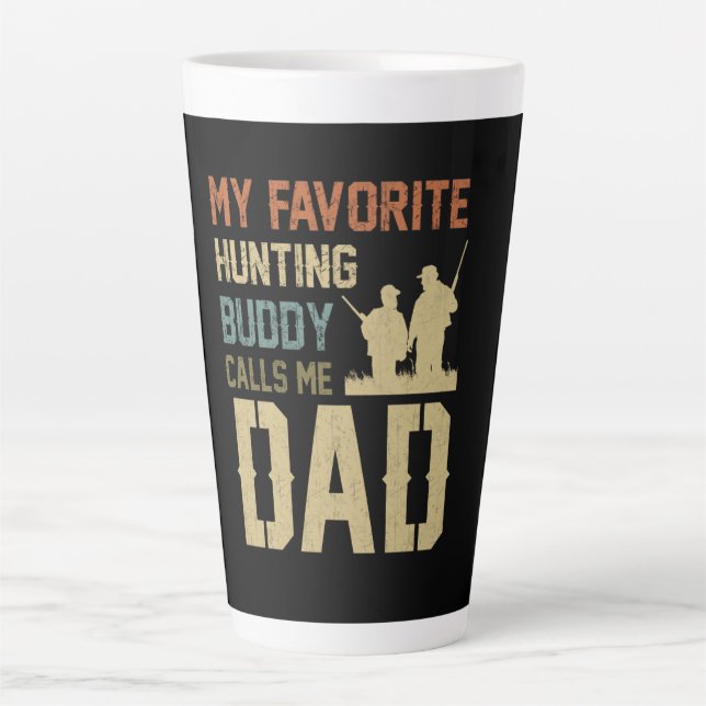 Dad Gift | My Favorite Hunting Buddy Calls Me Dad Latte Mug (Front)