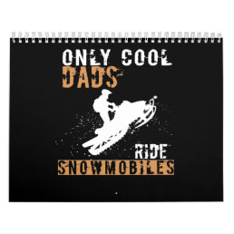 Dad Gift | Only Cool Dads Ride Snowmobiles Calendar