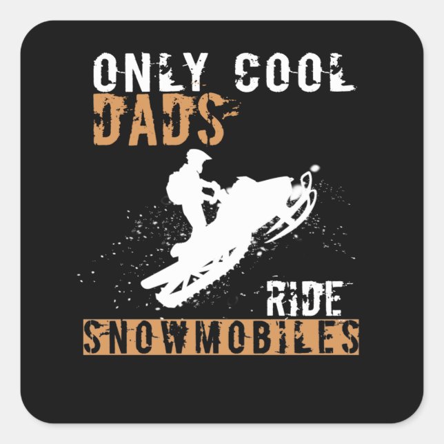 Dad Gift | Only Cool Dads Ride Snowmobiles Square Sticker (Front)