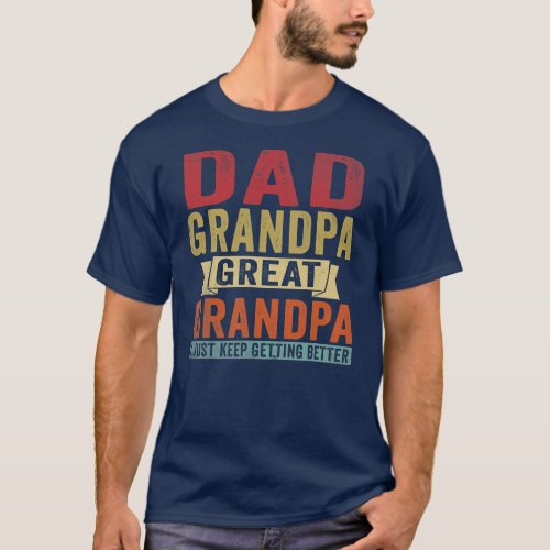 Dad Grandpa Great Grandpa Fathers Day From T_Shirt