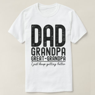 Dad Grandpa Great Grandpa Fathers Day Funny T-Shirt