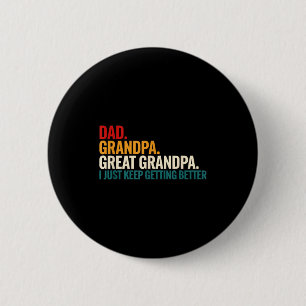 Dad Grandpa Great Grandpa Funny Saying - Dad I Jus Button