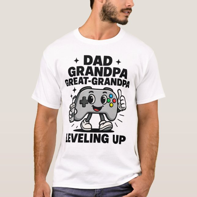 Dad Grandpa Great-Grandpa: Leveling Up T-Shirt (Front)