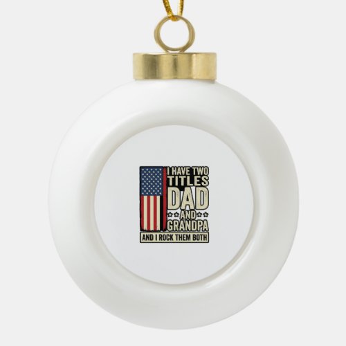 Dad Grandpa Vintage Patriotic Family Shirt Design_ Ceramic Ball Christmas Ornament