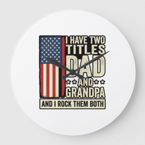 Dad Grandpa Vintage Patriotic Family Shirt Design_ Large Clock