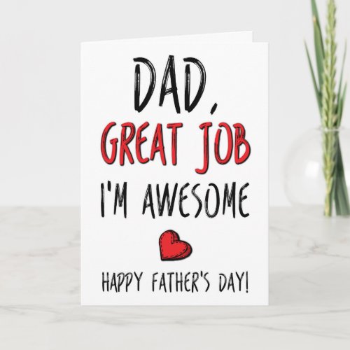 Dad Great Job Im Awesome Funny Fathers Day Card