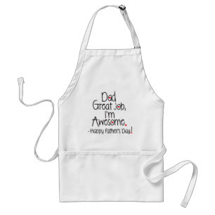 Dad Great Job I'm Awesome. Happy Father's Day Adult Apron