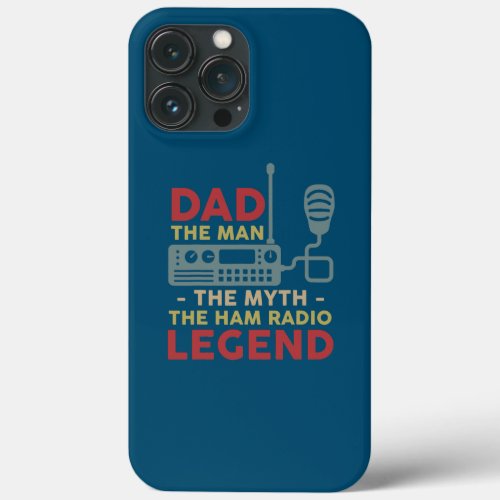 Dad Ham Radio Legend Fathers Day  iPhone 13 Pro Max Case