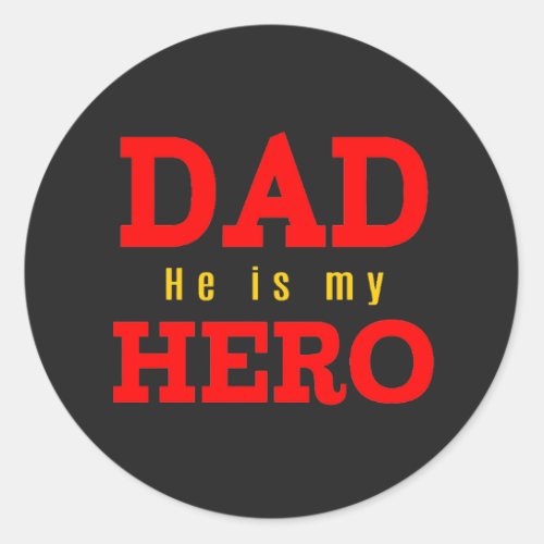 Dad He is my Hero Classic Round Sticker