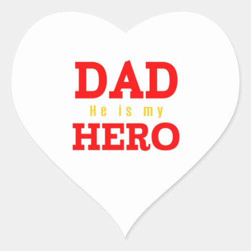 Dad He is my Hero Heart Sticker