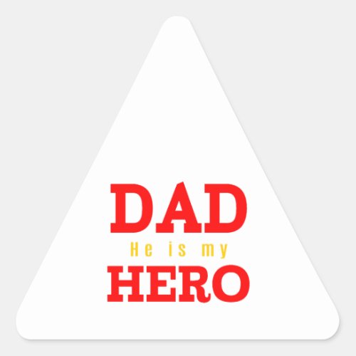 Dad He is my Hero Triangle Sticker