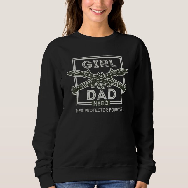 Dad Her Protector Forever Funny Father of Girls_1 Sweatshirt (Front)