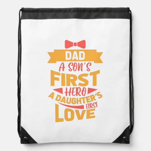 Dad Hero A Daughters First Love Happy Fathers Day Drawstring Bag