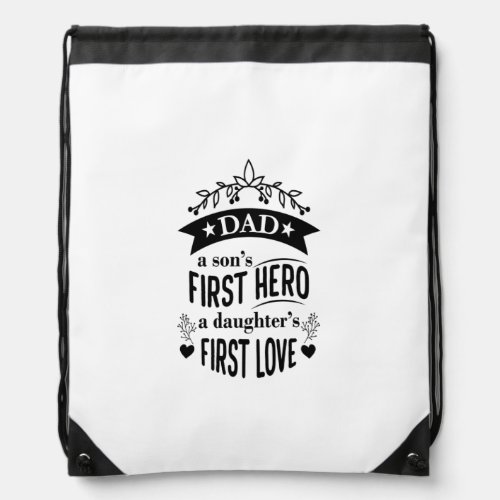 Dad Hero A Daughters First Love Happy Fathers Day Drawstring Bag