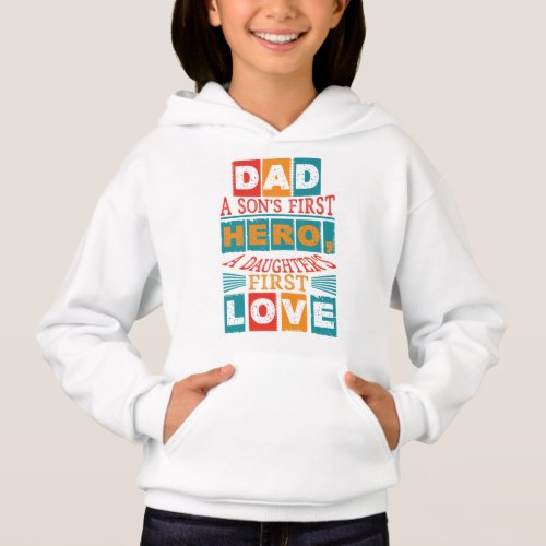 Dad Hero A Daughters First Love Happy Fathers Day Hoodie