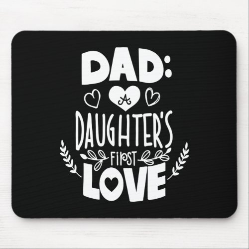 Dad Hero A Daughters First Love Happy Fathers Day Mouse Pad