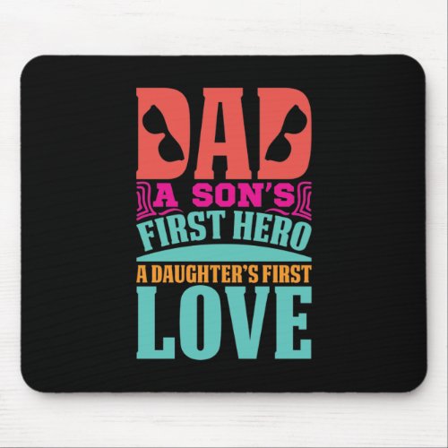 Dad Hero A Daughters First Love Happy Fathers Day Mouse Pad