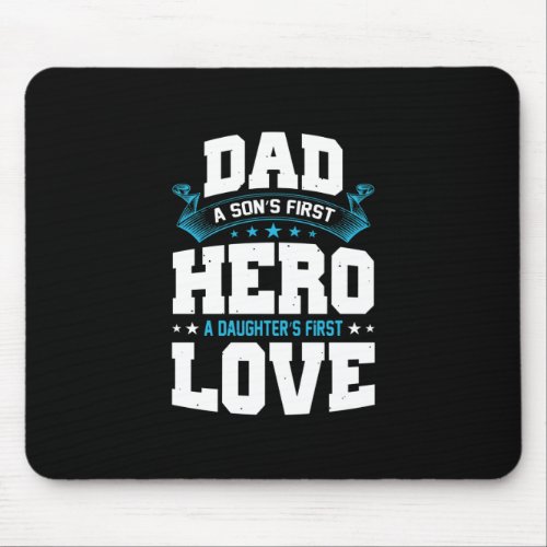 Dad Hero A Daughters First Love Happy Fathers Day Mouse Pad