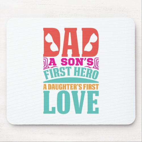 Dad Hero A Daughters First Love Happy Fathers Day Mouse Pad