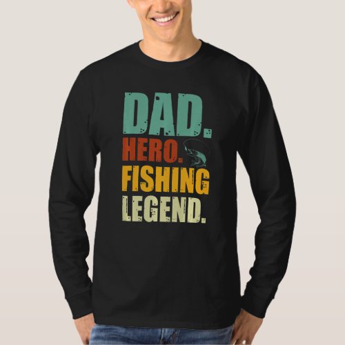 Dad Hero Fishing Legend For Fisherman Father T_Shirt