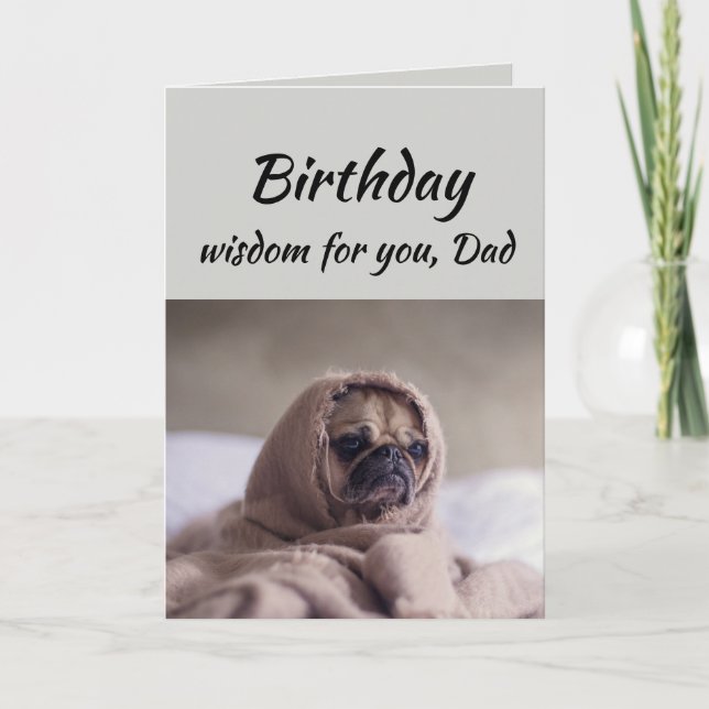 Dad Humor Birthday Wisdom with Cute Pug Dog Animal Card (Front)