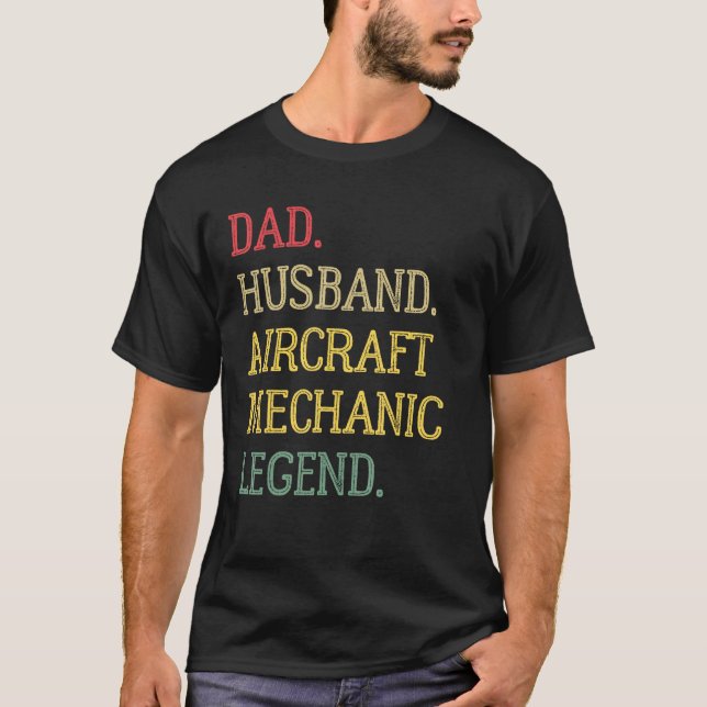 Dad Husband Aircraft Mechanic Legend Aircraft Mech T-Shirt (Front)