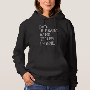 Dad Husband Bank Teller Legend Bank Teller Dad Hoodie