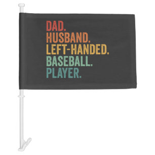 Dad Husband Baseball Left Handed Legend Car Flag