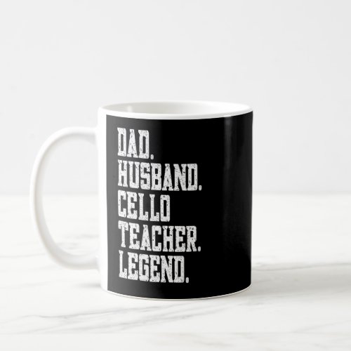 Dad Husband Cello Teacher Legend  Coffee Mug