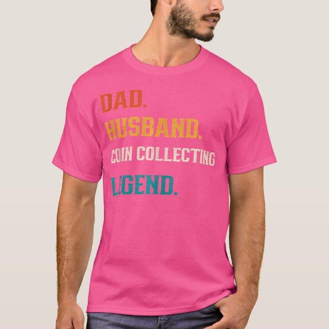 Dad Husband Coin Collecting Legend Coin Collector T-Shirt (Front)