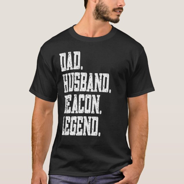 Dad Husband Deacon Legend T-Shirt (Front)