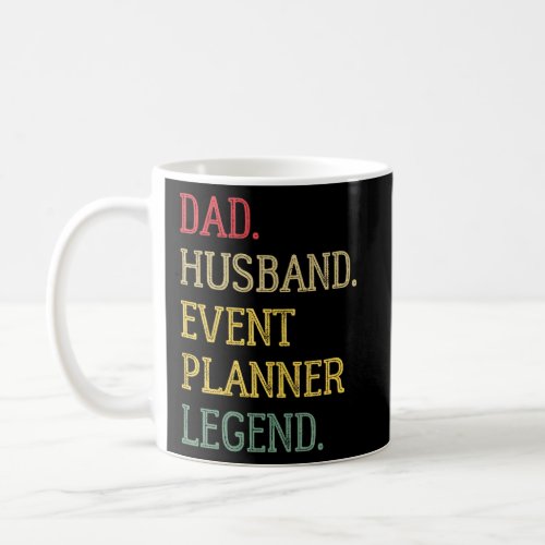 Dad Husband Event Planner Legend Event Planner Dad Coffee Mug