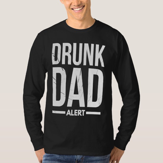 Dad Husband Fathers Day Joke Drunk Dad Alert Quote T-Shirt (Front)