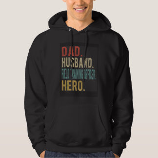 Dad Husband Field Training Officer Hero Hoodie
