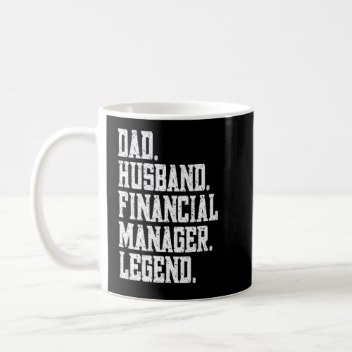 Dad Husband Financial manager Legend  Coffee Mug