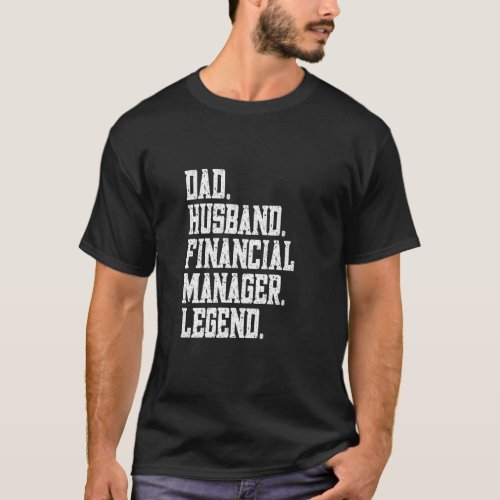 Dad Husband Financial manager Legend  T_Shirt