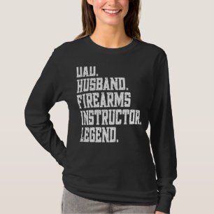 Dad Husband firearms instructor Legend T-Shirt
