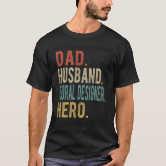 Dad Husband Floral Designer Hero T-Shirt
